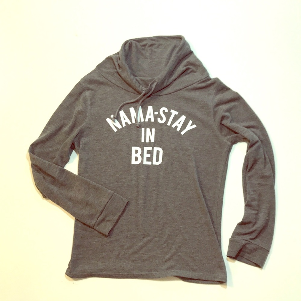Namastay In Bed Funnel Neck Shirt
